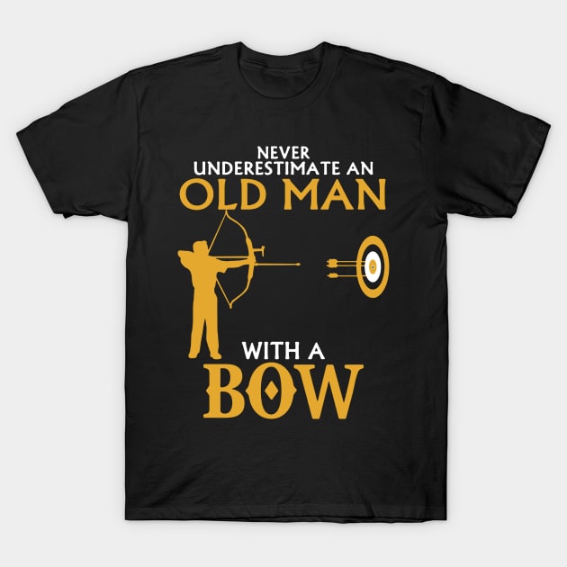 Never Underestimate Old Man With A Bow T-Shirt by babettenoella